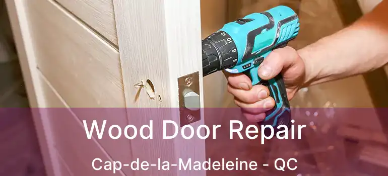  Wood Door Repair Cap-de-la-Madeleine - QC