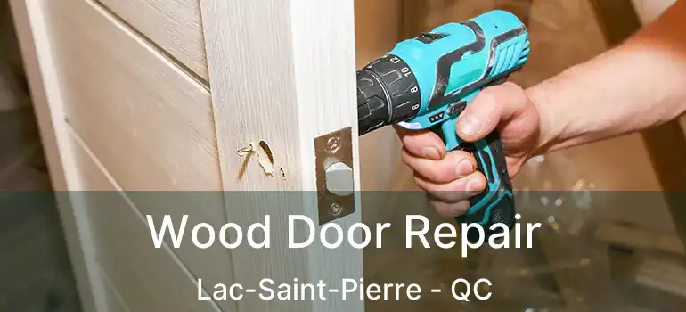  Wood Door Repair Lac-Saint-Pierre - QC