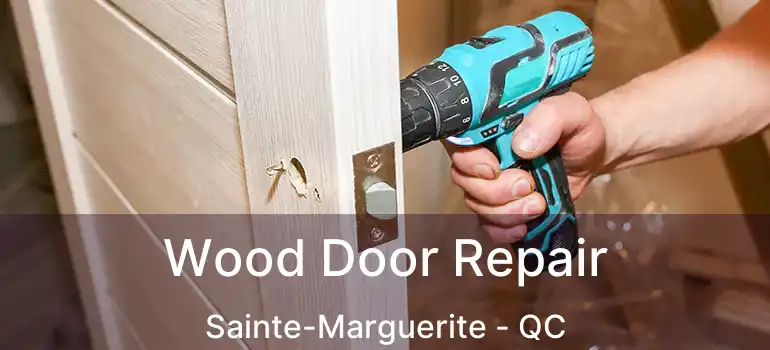  Wood Door Repair Sainte-Marguerite - QC
