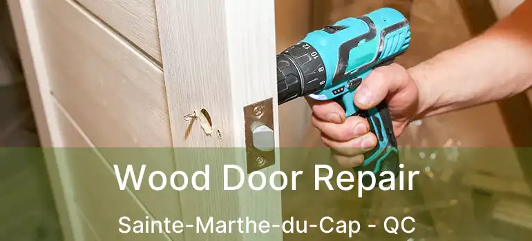  Wood Door Repair Sainte-Marthe-du-Cap - QC