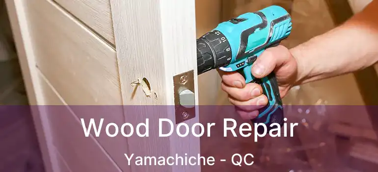  Wood Door Repair Yamachiche - QC