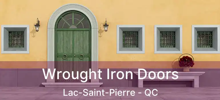  Wrought Iron Doors Lac-Saint-Pierre - QC