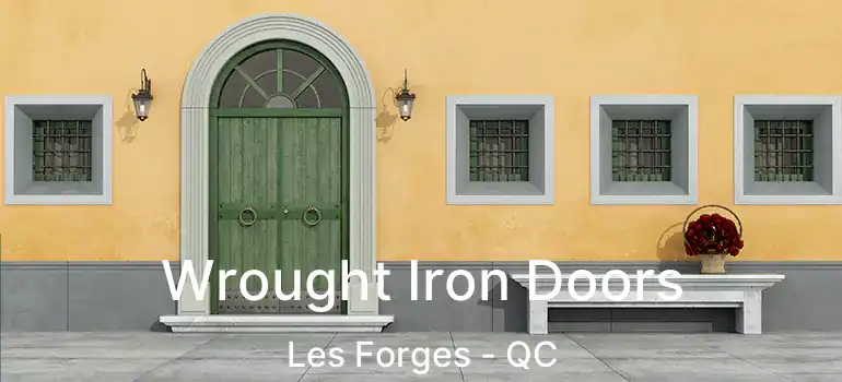  Wrought Iron Doors Les Forges - QC