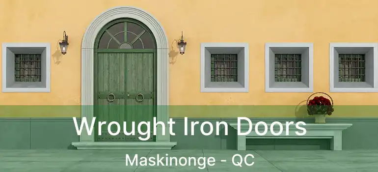  Wrought Iron Doors Maskinonge - QC
