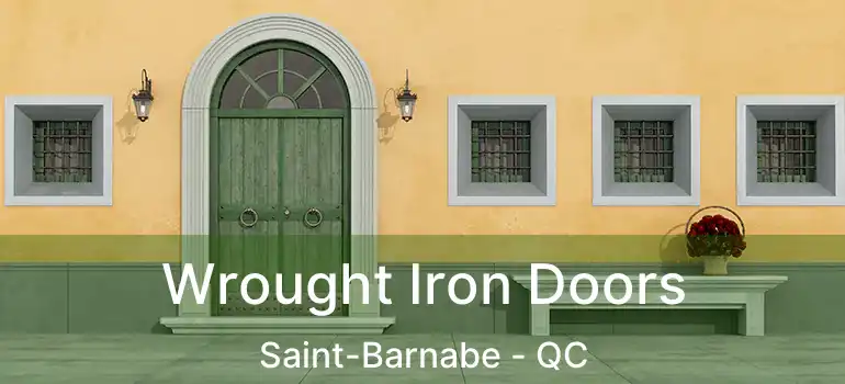  Wrought Iron Doors Saint-Barnabe - QC