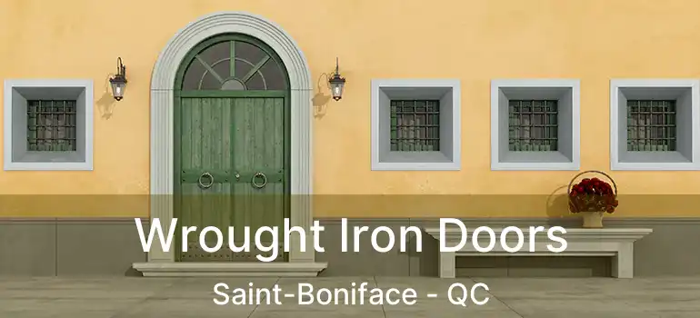  Wrought Iron Doors Saint-Boniface - QC