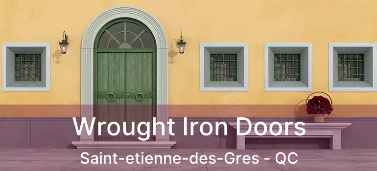  Wrought Iron Doors Saint-etienne-des-Gres - QC