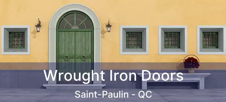  Wrought Iron Doors Saint-Paulin - QC