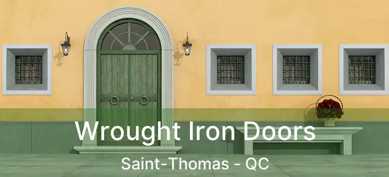  Wrought Iron Doors Saint-Thomas - QC
