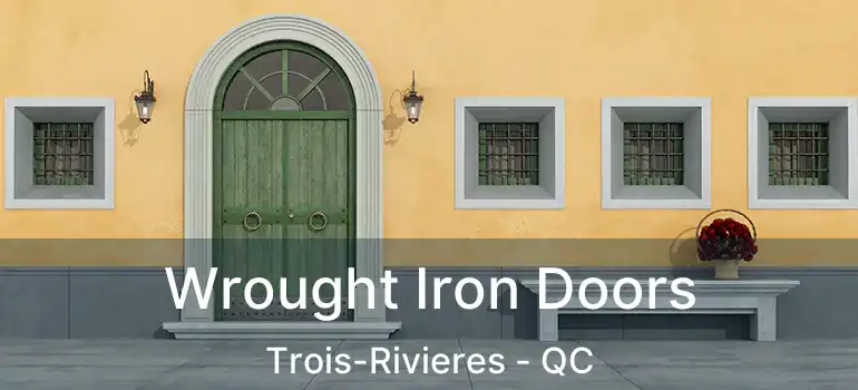  Wrought Iron Doors Trois-Rivieres - QC