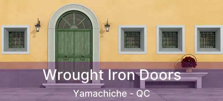  Wrought Iron Doors Yamachiche - QC